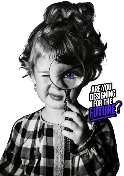 Are you designing for the future?
